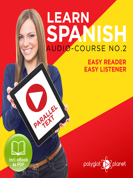 Title details for Learn Spanish - Easy Reader - Easy Listener - Parallel Text Spanish Audio Course No. 2 by Polyglot Planet - Available